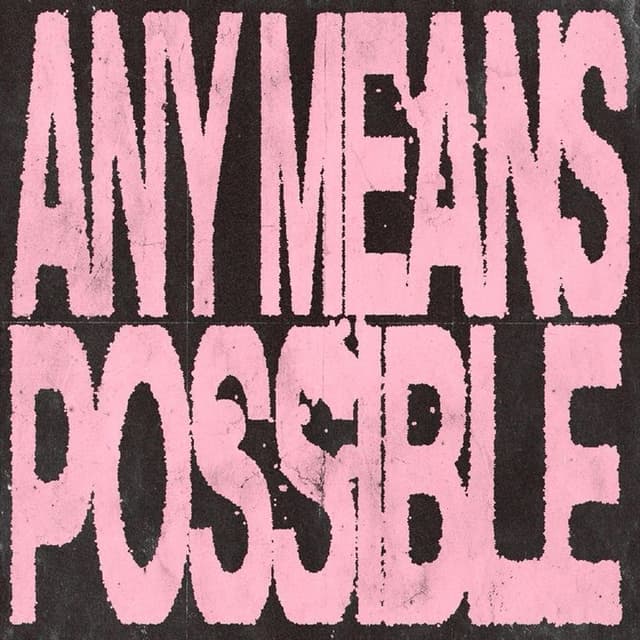 ANY MEANS POSSIBLE